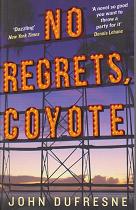 No Regrets, Coyote by John  Dufresne